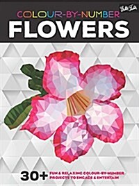 Colour-by-Number: Flowers : 30+ Fun & Relaxing Colour-by-Number Projects to Engage & Entertain (Paperback)