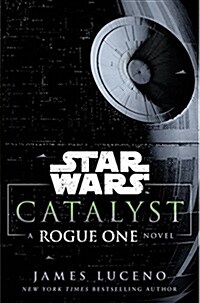 Star Wars: Catalyst : A Rogue One Novel (Paperback)