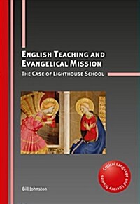 English Teaching and Evangelical Mission : The Case of Lighthouse School (Hardcover)