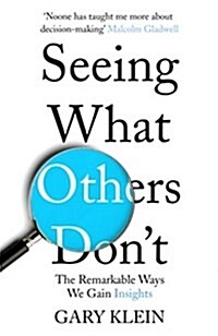 Seeing What Others Dont : The Remarkable Ways We Gain Insights (Paperback)