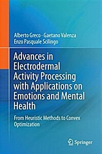 Advances in Electrodermal Activity Processing with Applications for Mental Health: From Heuristic Methods to Convex Optimization (Hardcover, 2016)
