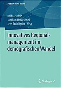 Innovatives Regionalmanagement im demografischen Wandel (Paperback)