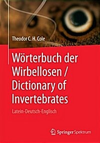 W?terbuch Der Wirbellosen / Dictionary of Invertebrates: Latein-Deutsch-Englisch (Paperback, 1. Aufl. 2017)