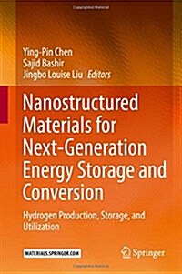 Nanostructured Materials for Next-Generation Energy Storage and Conversion: Hydrogen Production, Storage, and Utilization (Hardcover, 2017)