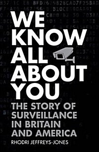 We Know All About You : The Story of Surveillance in Britain and America (Hardcover)