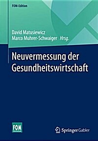 Neuvermessung der Gesundheitswirtschaft (Paperback)