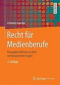 Recht F? Medienberufe: Kompaktes Wissen Zu Allen Rechtstypischen Fragen (Paperback, 4, 4., Erg. Aufl.)