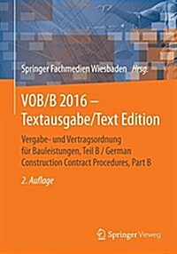 Vob/B 2016 - Textausgabe/Text Edition: Vergabe- Und Vertragsordnung Fur Bauleistungen, Teil B / German Construction Contract Procedures, Part B (Paperback, 2, 2. Aufl. 2016)