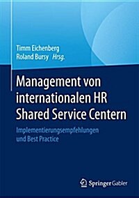 Management Von Internationalen HR Shared Service Centern: Implementierungsempfehlungen Und Best Practice (Hardcover, 1. Aufl. 2017)