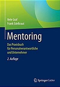 Mentoring: Das Praxisbuch F? Personalverantwortliche Und Unternehmer (Paperback, 2, 2., Akt. Und Er)