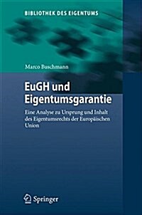 Eugh Und Eigentumsgarantie: Eine Analyse Zu Ursprung Und Inhalt Des Eigentumsrechts Der Europ?schen Union (Hardcover, 1. Aufl. 2017)