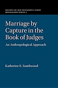 Marriage by Capture in the Book of Judges : An Anthropological Approach (Hardcover)