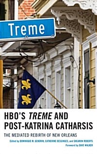 HBOs Treme and Post-Katrina Catharsis: The Mediated Rebirth of New Orleans (Hardcover)