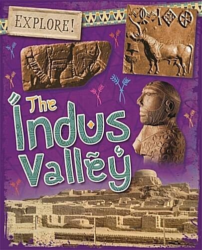Explore!: The Indus Valley (Hardcover)