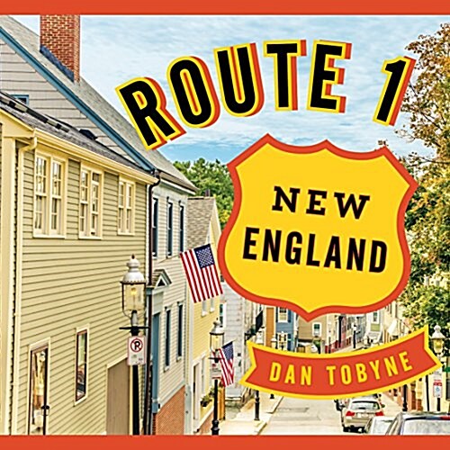 Route 1: New England: A Quirky Road Trip from Maine to Connecticut (Hardcover)
