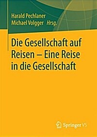Die Gesellschaft Auf Reisen - Eine Reise in Die Gesellschaft (Paperback, 1. Aufl. 2017)