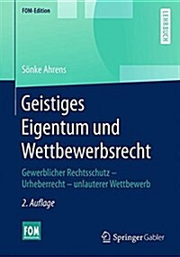 Geistiges Eigentum Und Wettbewerbsrecht: Gewerblicher Rechtsschutz - Urheberrecht - Unlauterer Wettbewerb (Paperback, 2, 2., Aktualisier)