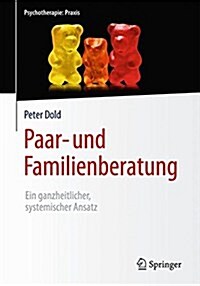 Paar- Und Familienberatung: Ein Ganzheitlicher, Systemischer Ansatz (Hardcover, 1. Aufl. 2017)