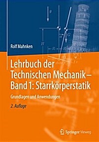 Lehrbuch Der Technischen Mechanik - Band 1: Starrk?perstatik: Grundlagen Und Anwendungen (Paperback, 2, 2. Aufl. 2016)