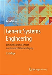 Generic Systems Engineering: Ein Methodischer Ansatz Zur Komplexit?sbew?tigung (Hardcover, 2, 2. Aufl. 2016)