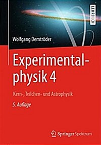 Experimentalphysik 4: Kern-, Teilchen- Und Astrophysik (Paperback, 5, 5. Aufl. 2017)