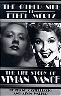 The Other Side of Ethel Mertz: The Life Story of Vivian Vance (Hardcover, 1st ed)