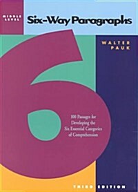 Six-Way Paragraphs: Middle: 100 Passages for Developing the Six Essential Categories of Comprehension (Paperback, 3, Revised)