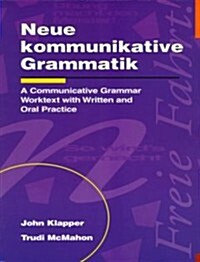 Neue Kommunikative Grammatik: An Intermediate Communicative Grammar Worktext with Written and Oral Practice (Paperback)