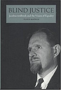 Blind Justice: Jacobus tenBroek and the Vision of Equality (Hardcover)