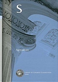 Library of Congress Classification. S. Agriculture (Paperback, 2008)