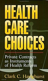 Health Care Choices: Private Consracts as Imstruments of Health Reform (Paperback)