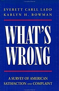 Whats Wrong?: A Survey of American Satisfaction and Complaint (Paperback, Revised)