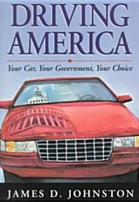 Driving America: Your Car, Your Government, Your Choice (Paperback)