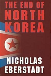 The End of North Korea (Hardcover)