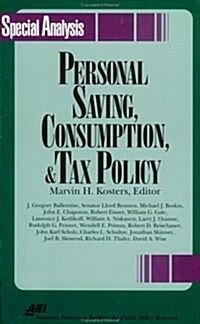 Personal Savings, Consumption and Tax Policy (AEI Special Analysis) (Paperback)