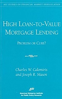 High Loan-To-Value Mortgage Lending: Problem or Cure? (Paperback)