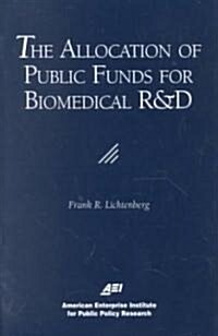 The Allocation of Public Funds for Biomedical R&d (Paperback)