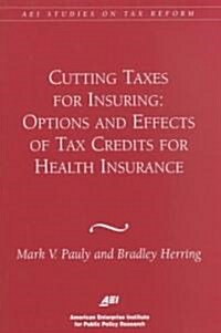 Cutting Taxes for Insuring: Options and Effects of Tax Credits for Health Insurance (Paperback)