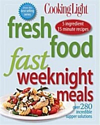 Fresh Food Fast: Weeknight Meals: Over 280 Incredible Supper Solutions (Paperback)