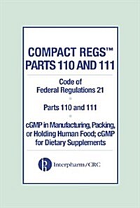 Compact Regs Parts 110 and 111: Cfr 21 Parts 110 and 111 Cgmp in Manufacturing (Paperback, 2nd, Spiral)