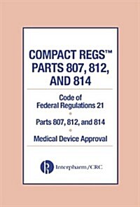 Compact Regs Parts 807, 812, and 814: Cfr 21 Parts 807, 812, and 814 Medical Device Approval (10 Pack) (Paperback, 2)