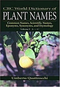 CRC World Dictionary of Plant Names: Common Names, Scientific Names, Eponyms, Synonyms, and Etymology                                                  (Hardcover)