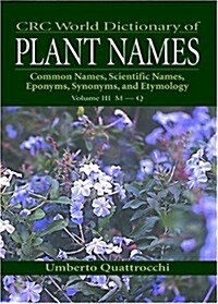 CRC World Dictionary of Plant Nmaes: Common Names, Scientific Names, Eponyms, Synonyms, and Etymology                                                  (Hardcover)