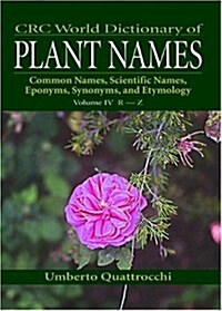 CRC World Dictionary of Plant Names: Common Names, Scientific Names, Eponyms. Synonyms, and Etymology                                                  (Hardcover)