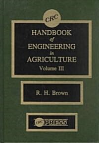 CRC Handbook of Engineering in Agriculture, Volume III (Hardcover)