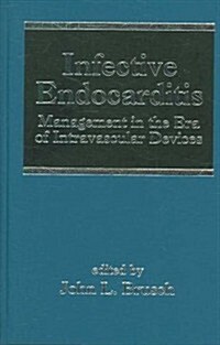 Infective Endocarditis: Management in the Era of Intravascular Devices (Hardcover)