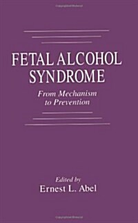 Fetal Alcohol Syndrome: From Mechanism to Prevention (Hardcover)