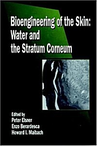 Bioengineering of the Skin: Water and the Stratum Corneum, Volume I (Hardcover)