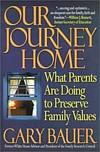 Our Journey Home: What Parents Are Doing to Preserve Family Values (Paperback)