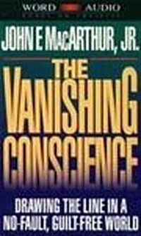 Vanishing Conscience: Drawing the Line in a No-Fault, Guilt-Free World (Audio Cassette)